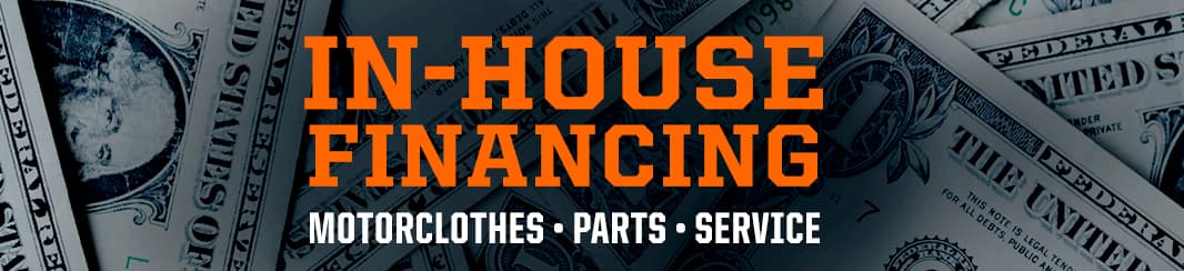 In-House Financing for MotorClothes, Parts, and Service